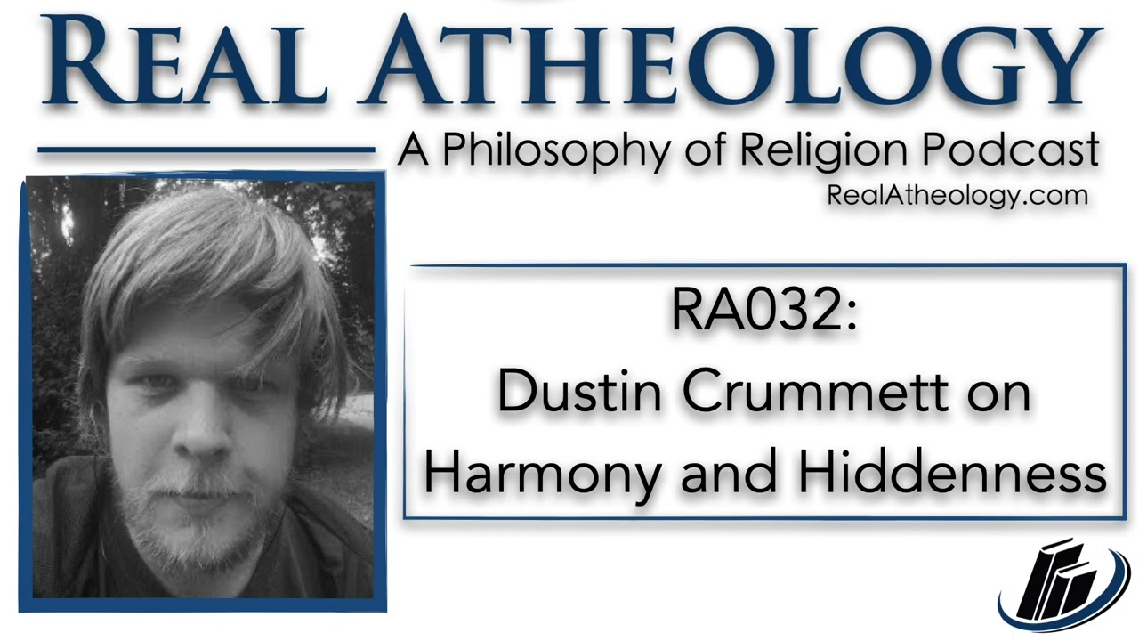 RA032: Dustin Crummett on Harmony and Hiddenness