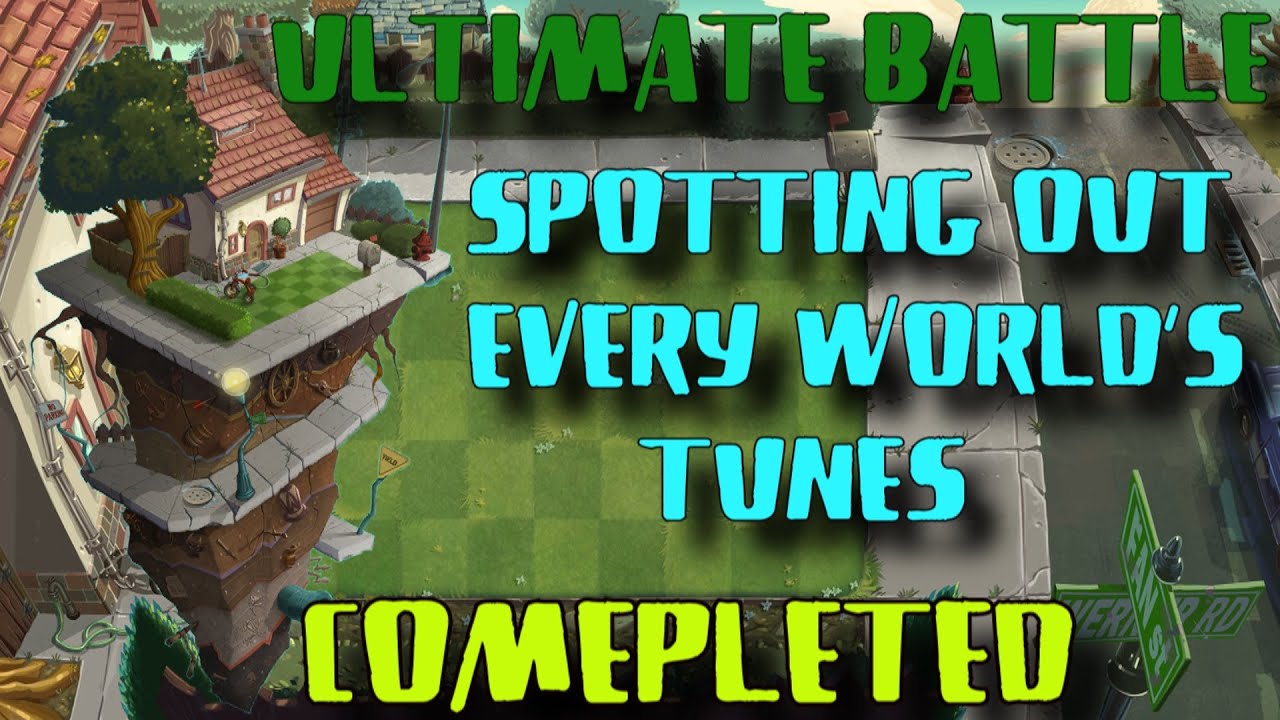 PvZ 2 Modern Day Ultimate Battle (Completed) - Spotting Out Every World's Tunes.