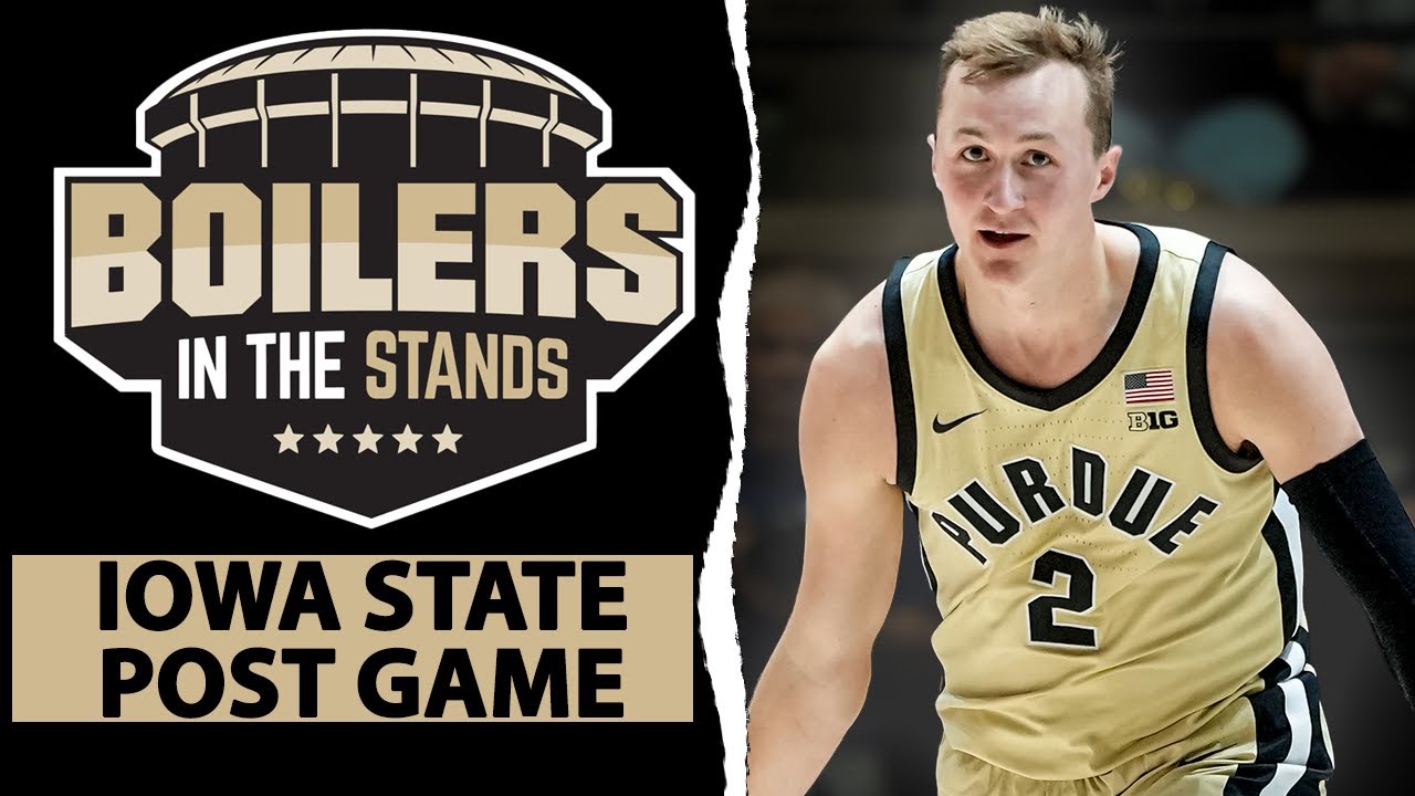 Purdue Boilermakers vs Iowa State Cyclones POST GAME SHOW | Boilers In The Stands