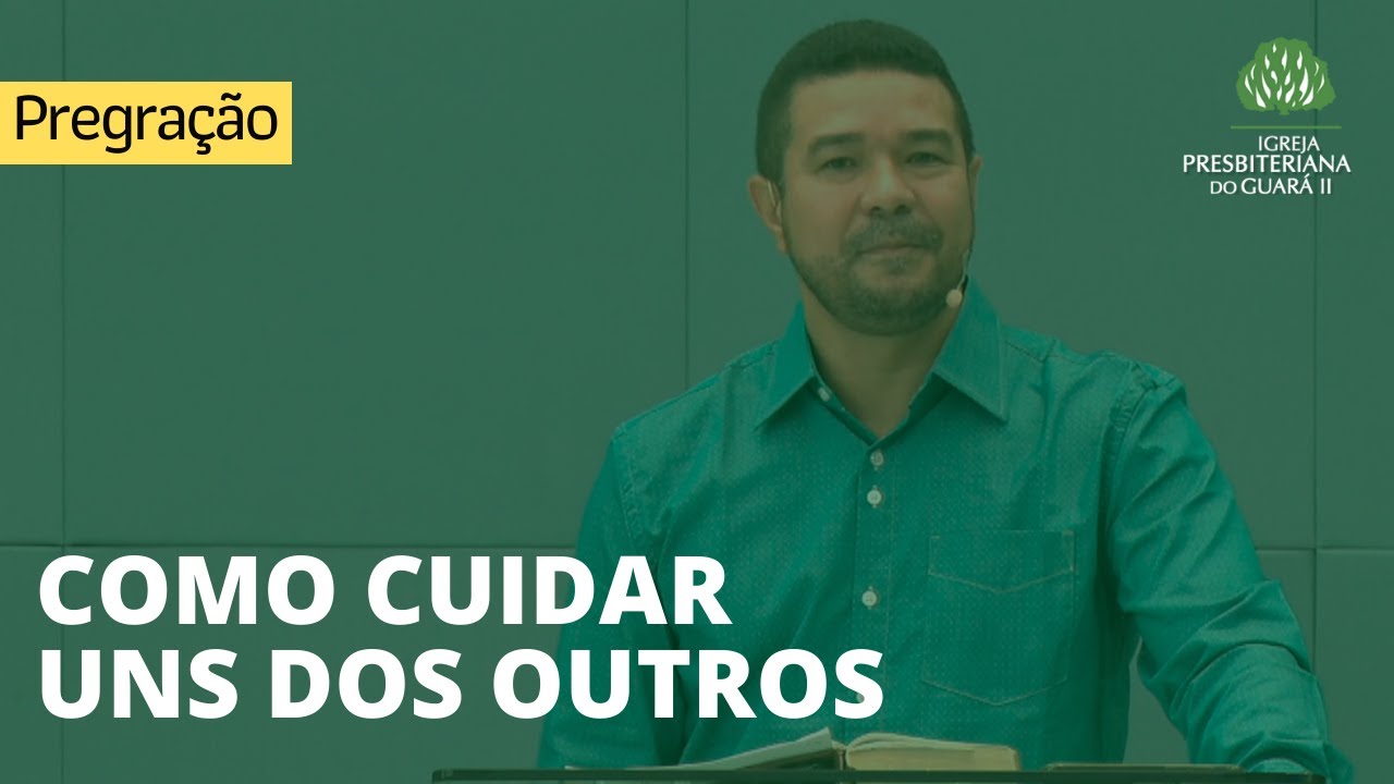 Como cuidar uns dos outros | 1 Ts 5:11