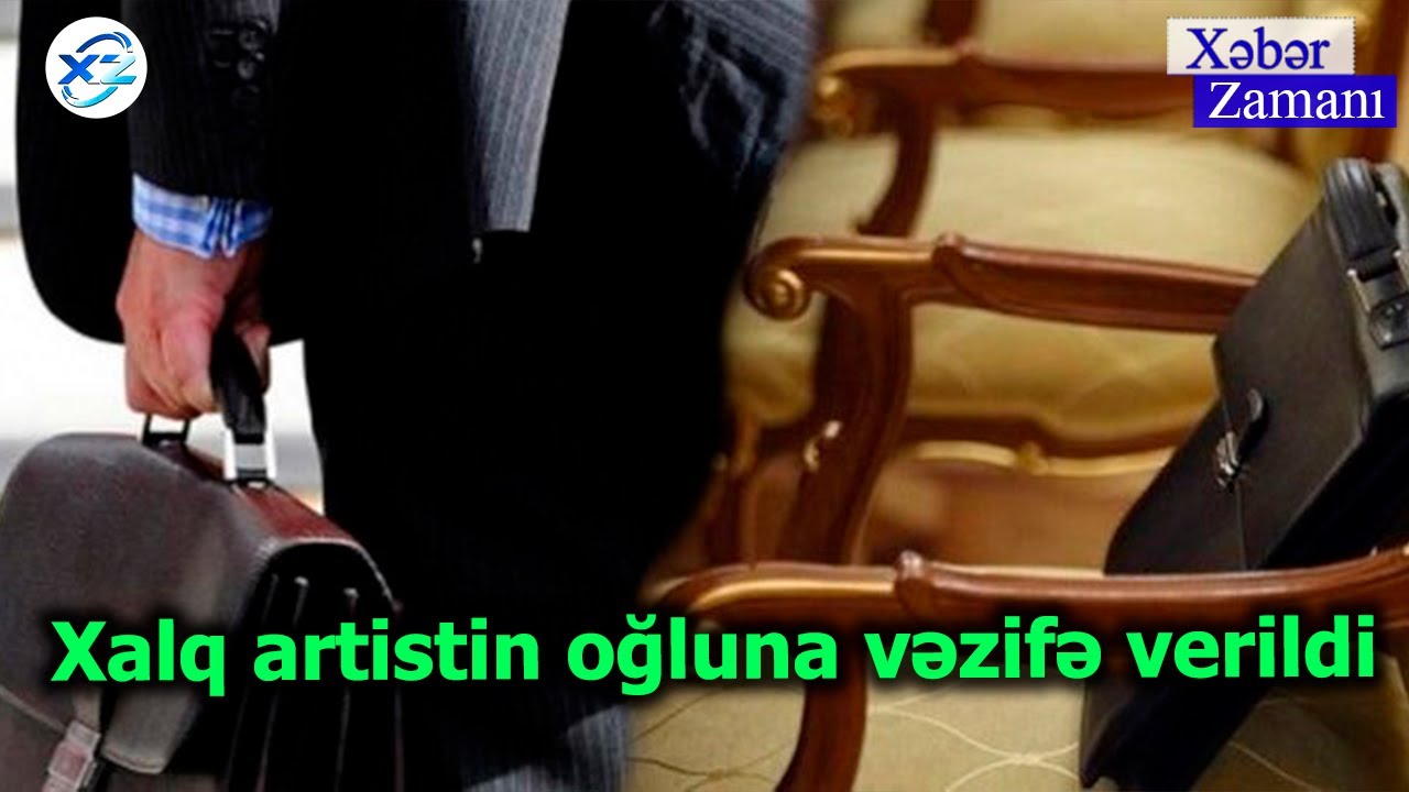 Xalq artistin oğluna vəzifə verildi