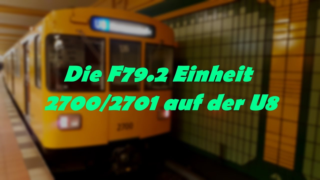 [U-Bahn Berlin] Die F79.2 Einheit 2700/2701 auf der U8