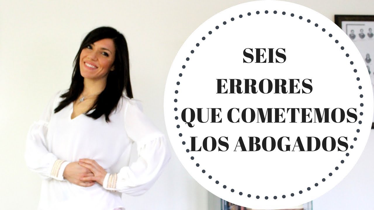 LOS ERRORES MÁS COMUNES DE LOS ABOGADOS PRINCIPIANTES