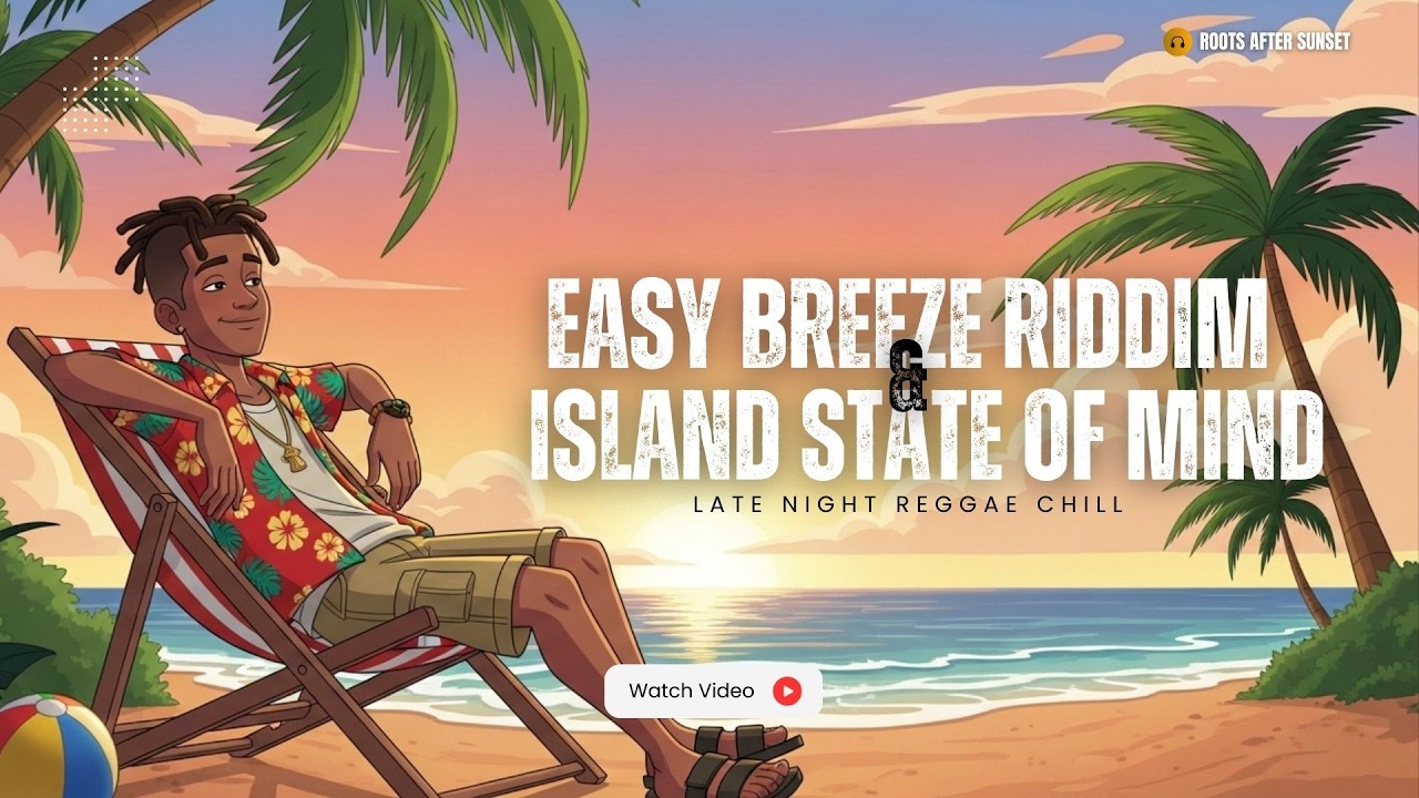 Easy Breeze Riddim & Island State of Mind | Late Night Reggae Chill