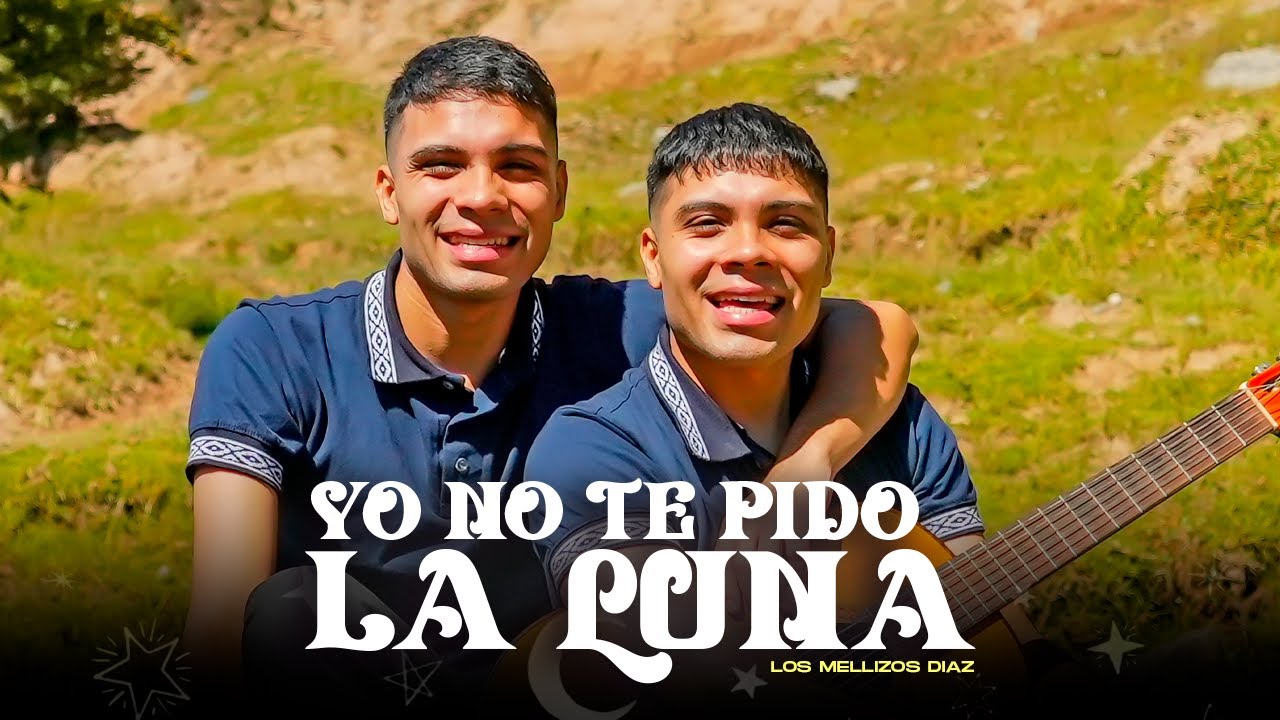 Los Mellizos Diaz - Yo No Te Pido La Luna (Video Oficial)
