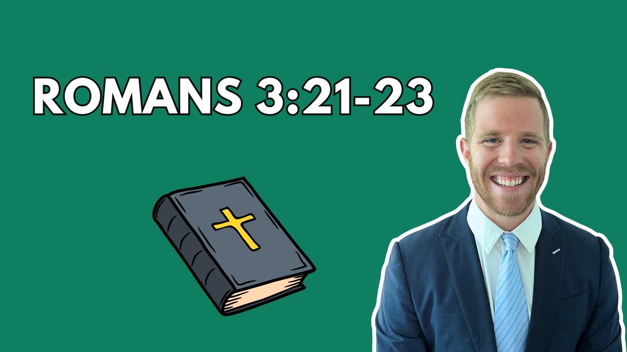 Romans 3:21-23 – The Righteousness of God by Faith (The Gospel of Jesus Christ, Part 1)