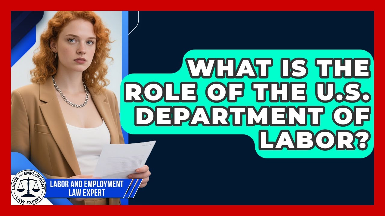 What Is the Role of the U.S. Department of Labor? | Labor and Employment Law Expert News