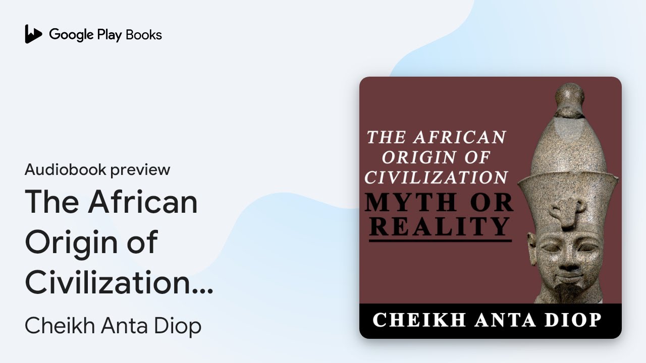 The African Origin of Civilization: Myth or… by Cheikh Anta Diop · Audiobook preview