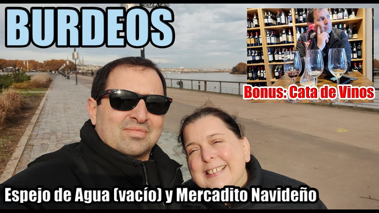 BURDEOS, FRANCIA  🇫🇷  Paseo, Mercadito Navideño y Ultima Cata de Vinos