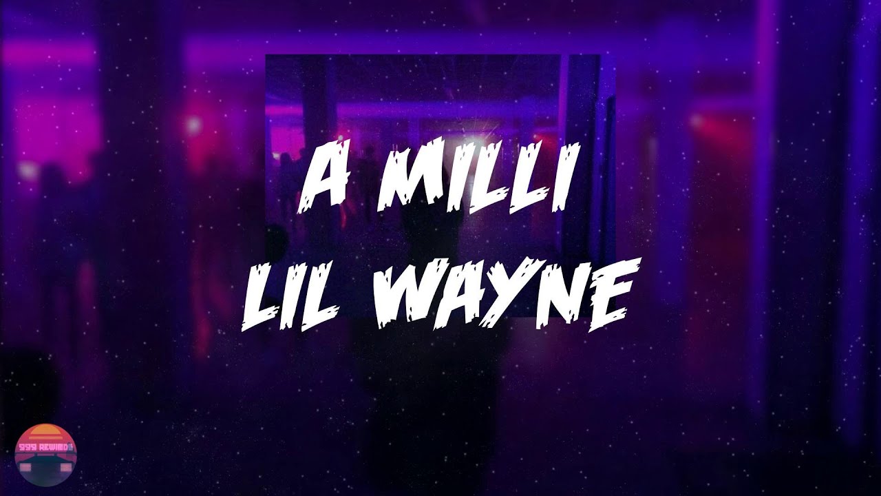 Lil Wayne - A Milli (Lyrics Video)