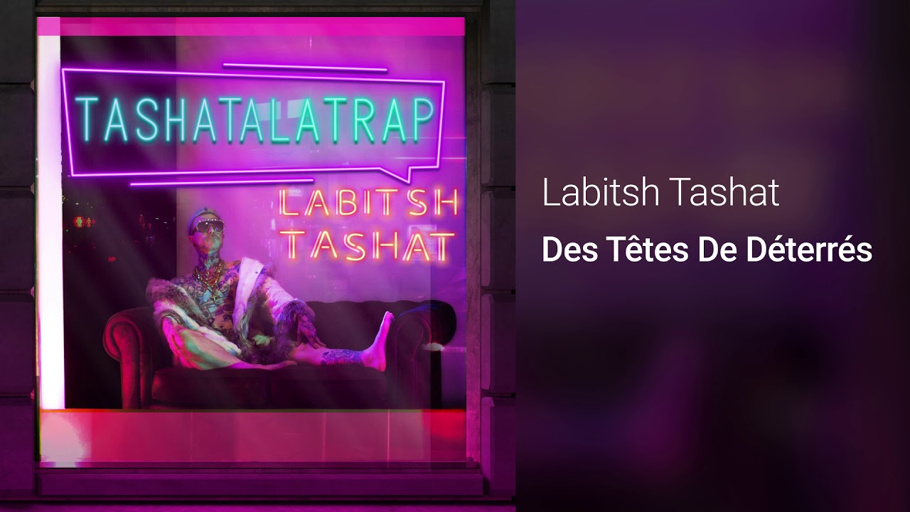 LABITSH TASHAT - Des Têtes De Déterrés [Audio]