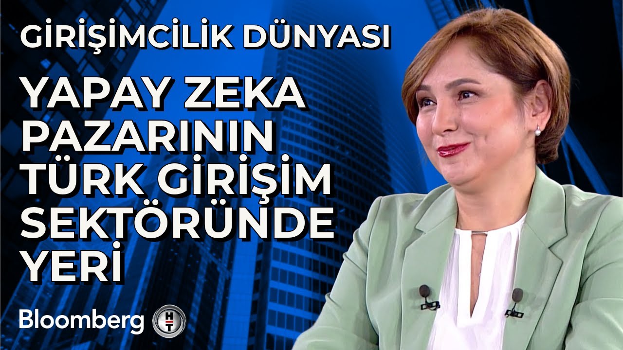Girişimcilik Dünyası - Yapay Zeka Pazarının Türk Girişim Sektöründe Yeri | 10 Aralık 2024