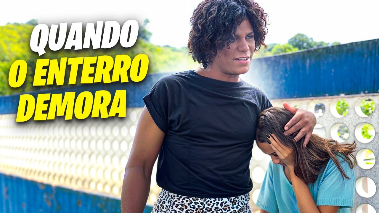 Enterro demorado 😥