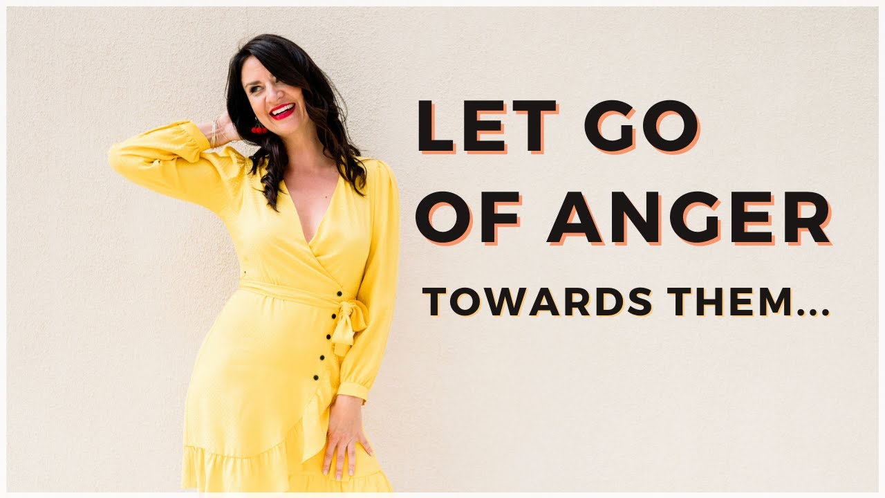 How to Let Go of Anger Towards Your Specific Person