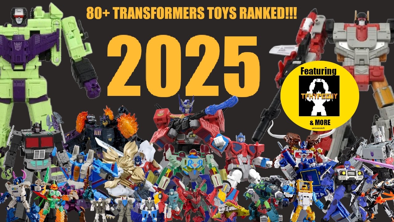 So we ranked Transformers we got in 2025  FEAT TFHypeguy & More!!!