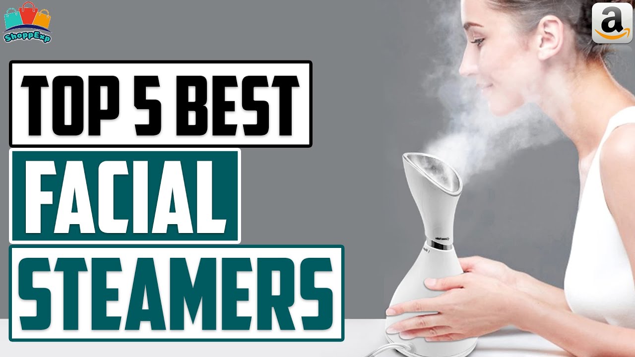 Top 5: Best Facial Steamer 2021