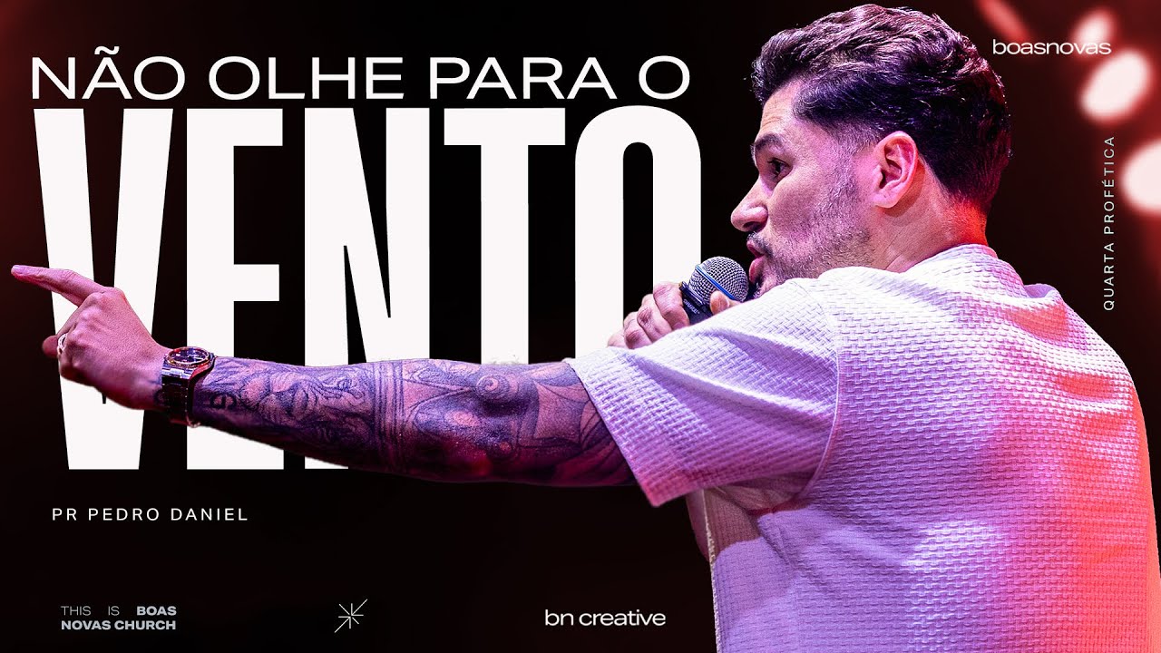 N&Atilde;O OLHE PARA O VENTO | PR. PEDRO DANIEL