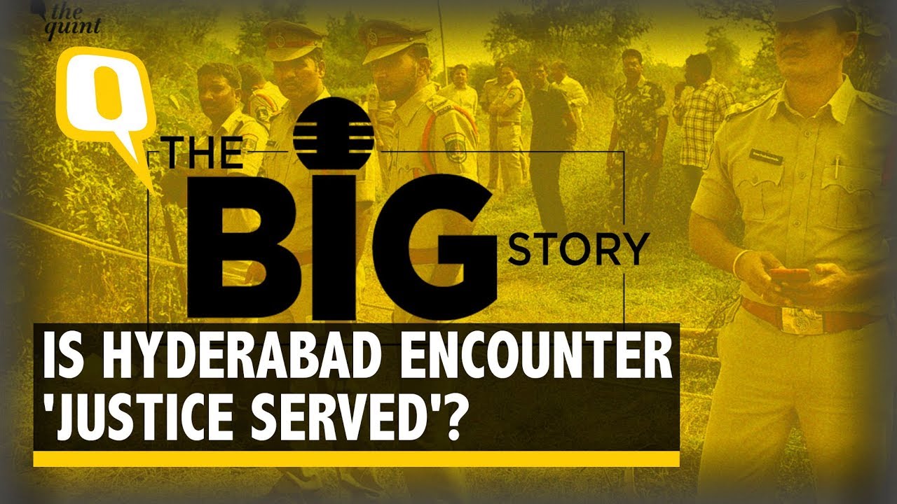 Hyderabad Encounter: Justice&rdquo; Served or Full of Loopholes? | The Quint