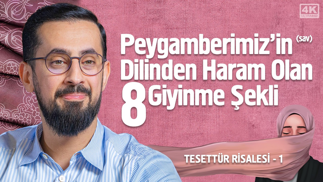 Peygamberimiz'in (sav) Dilinden Haram Olan 8 Giyinme Şekli - Tesettür Risalesi 1 @Mehmet Yıldız