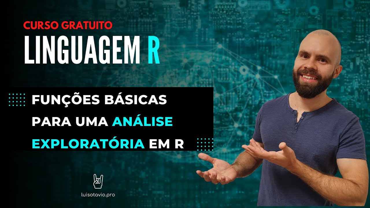 As funções básicas para fazer uma análise exploratória no R