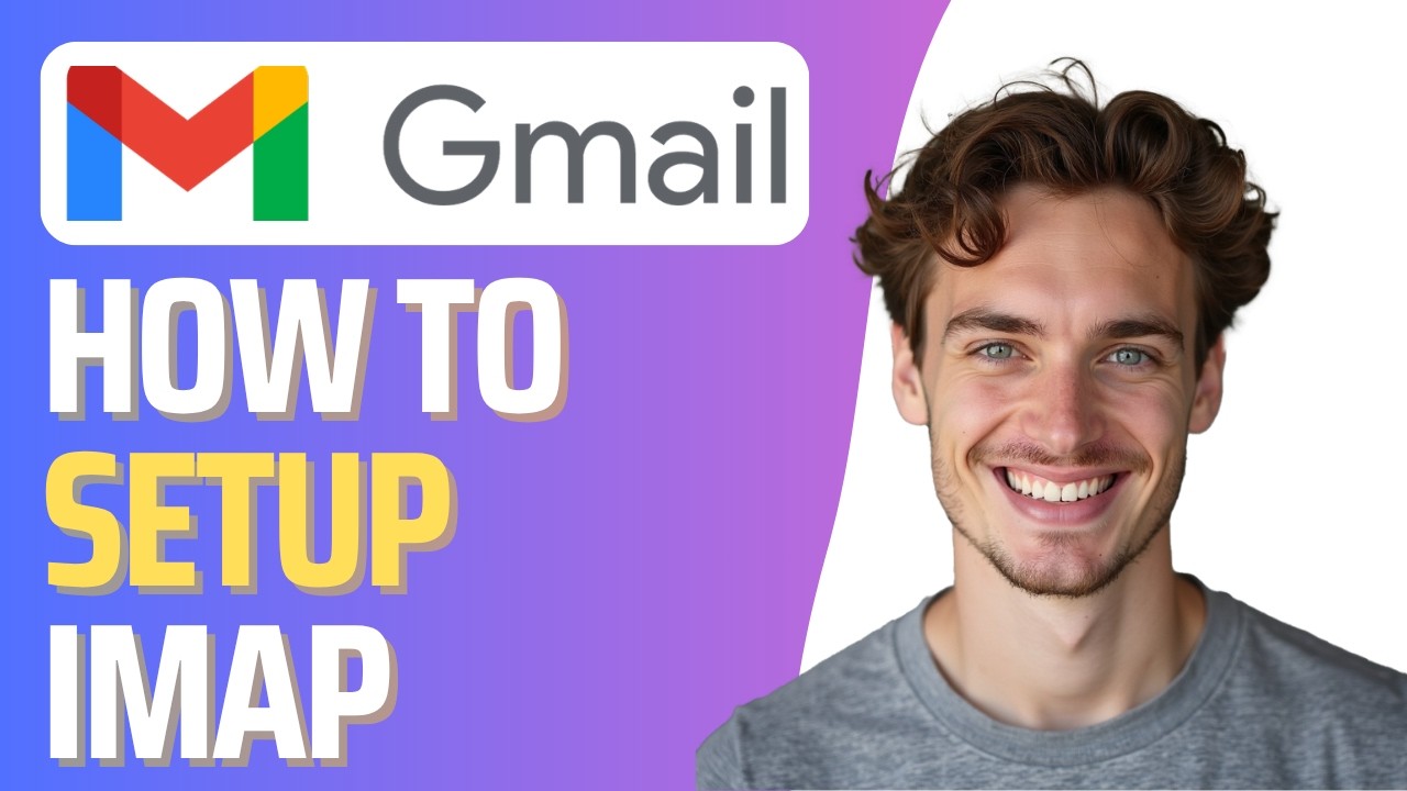 How to Setup Gmail Imap (Full 2026 Guide)