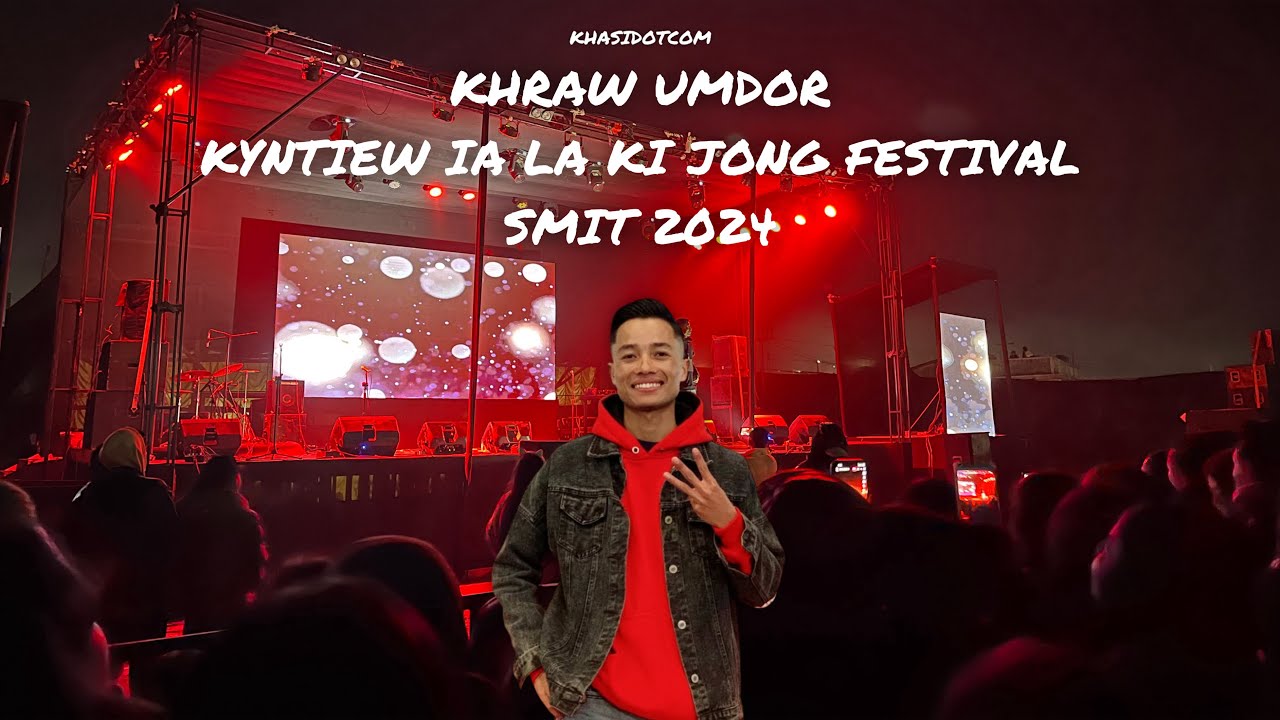 Khraw Umdor Live At Smit, Kyntiew Ïa La Ki Jong Festival 2024