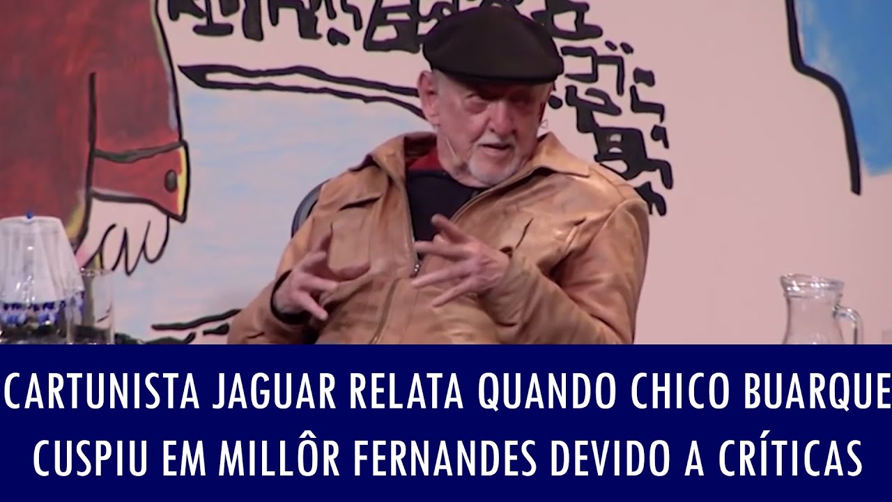 Cartunista Jaguar relata quando Chico Buarque cuspiu em Millôr Fernandes devido a críticas