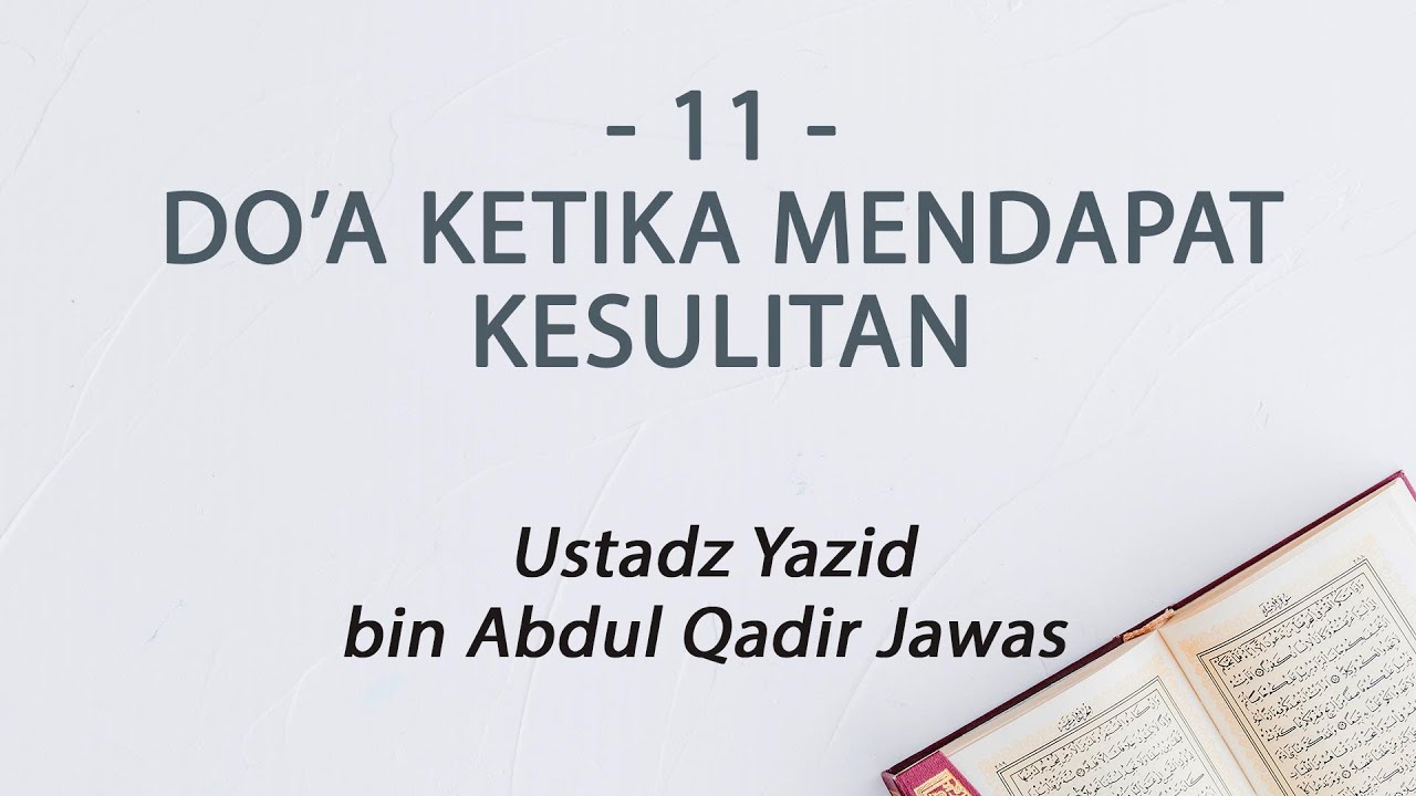 11. Doa Ketika Mendapatkan Kesulitan :: Ustadz Yazid bin Abdul Qadir Jawas