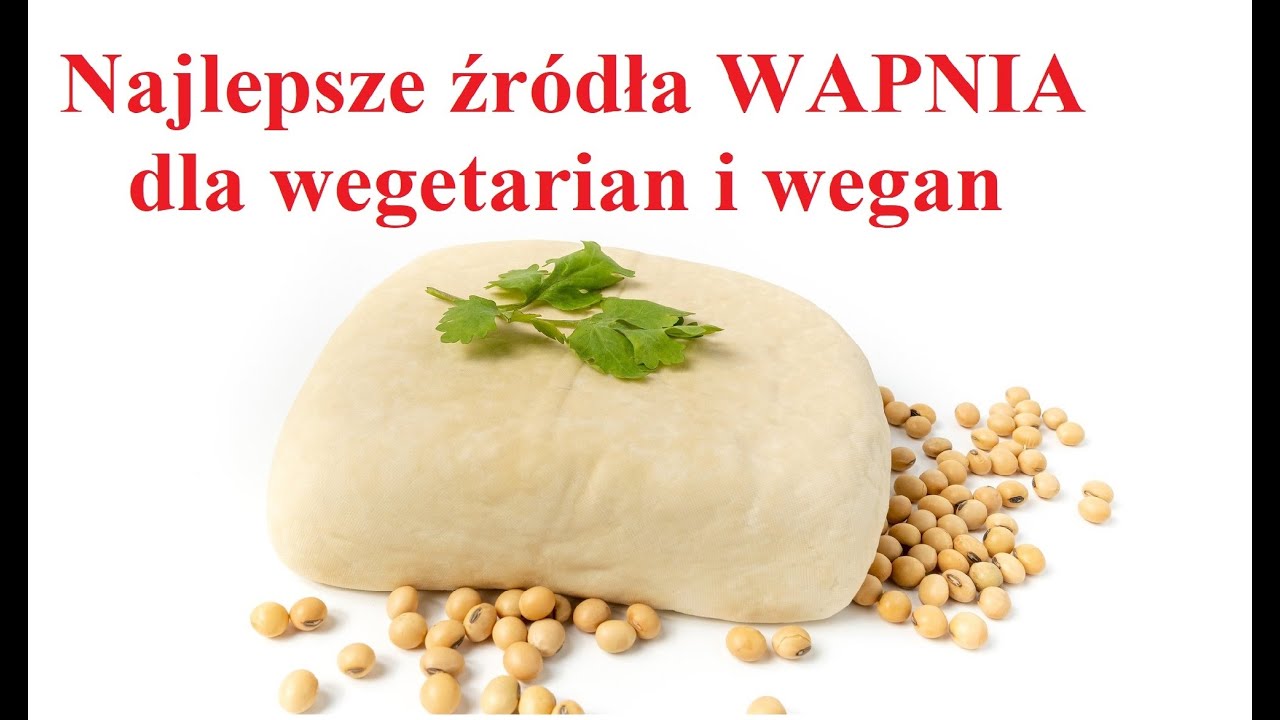 Najlepsze źr&oacute;dła WAPNIA dla Wegetarian i Wegan