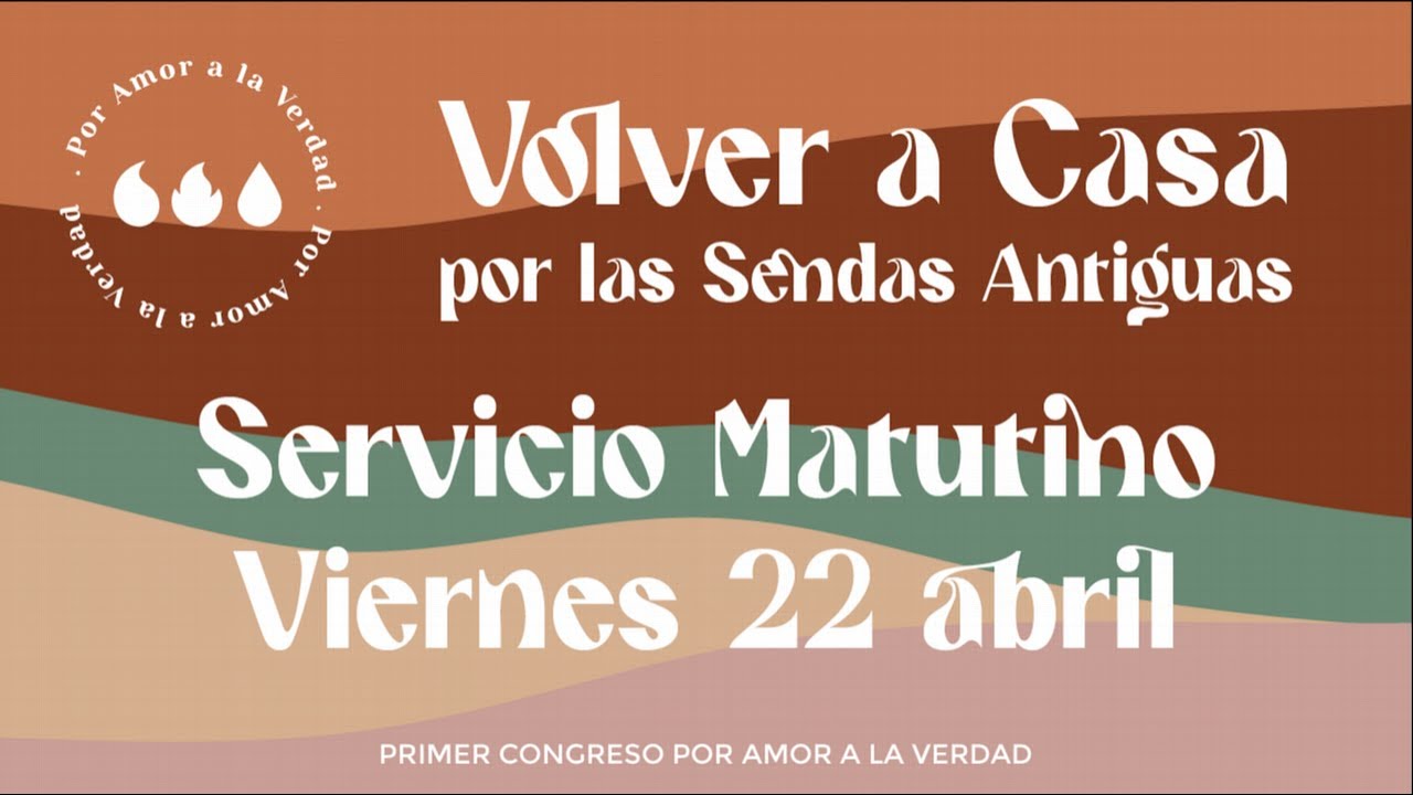 Día 3 Matutino - Congreso “Volver a Casa por las Sendas Antiguas