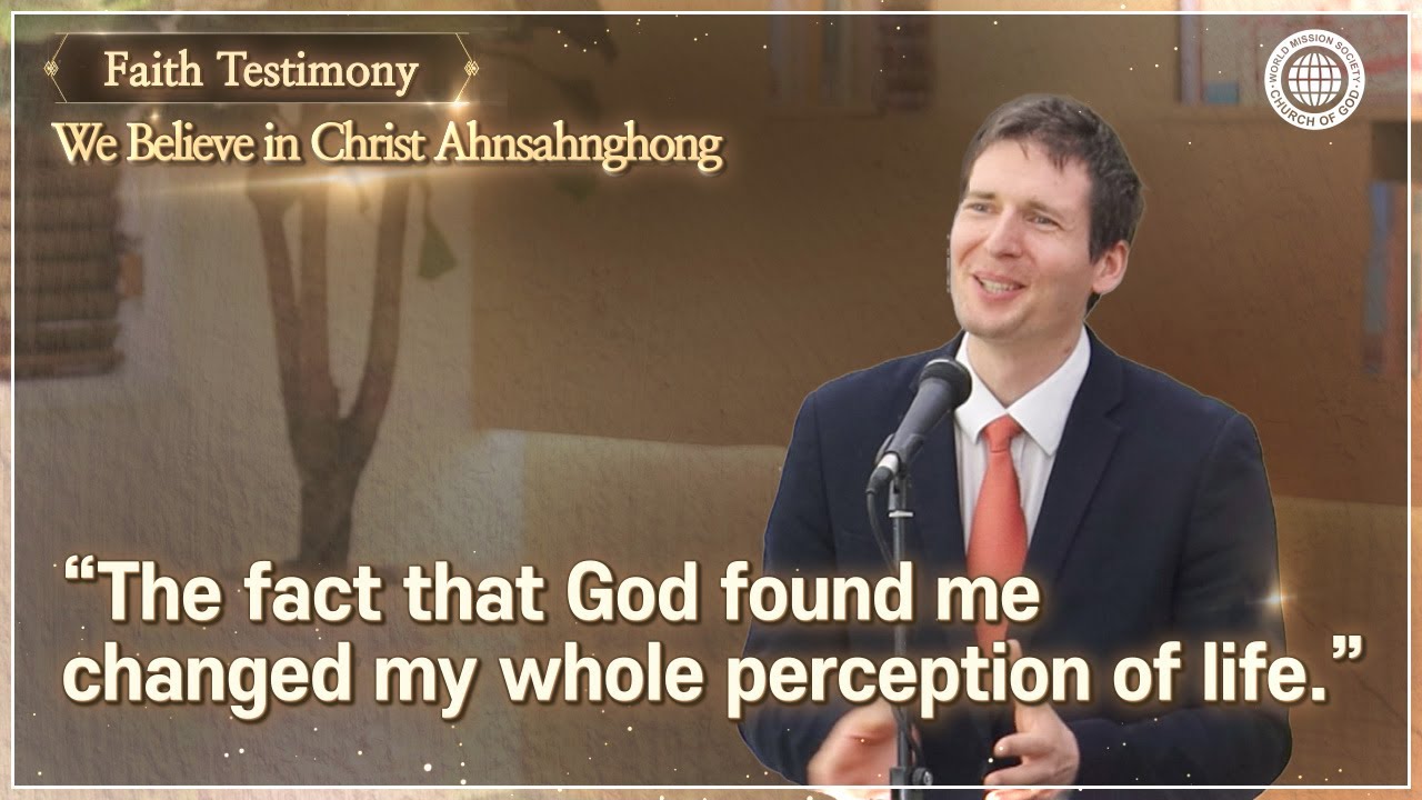 The fact that God found me changed my whole perception of life. | Christ Ahnsahnghong