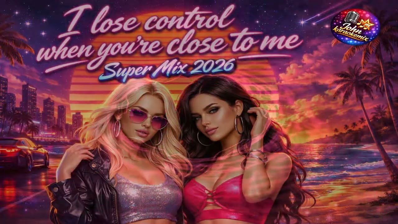 Johnkaraokemix    I lose control when you’re close to me super mix