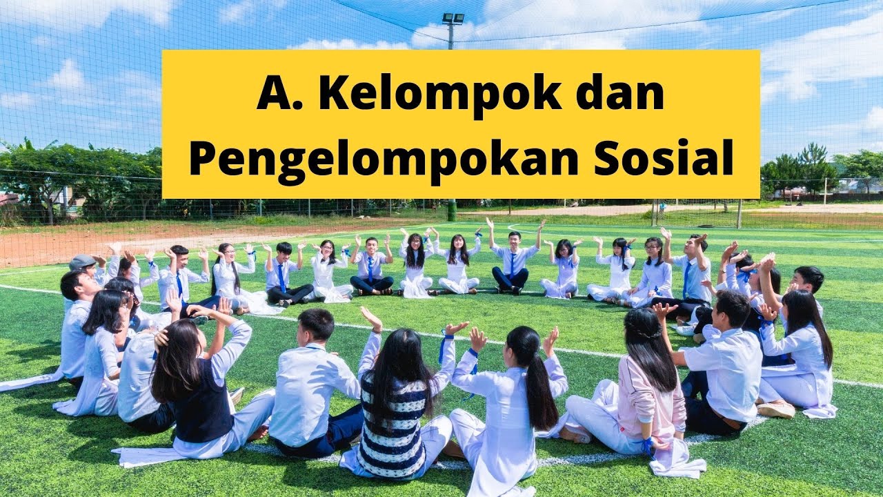A  Kelompok dan Pengelompokan Sosial