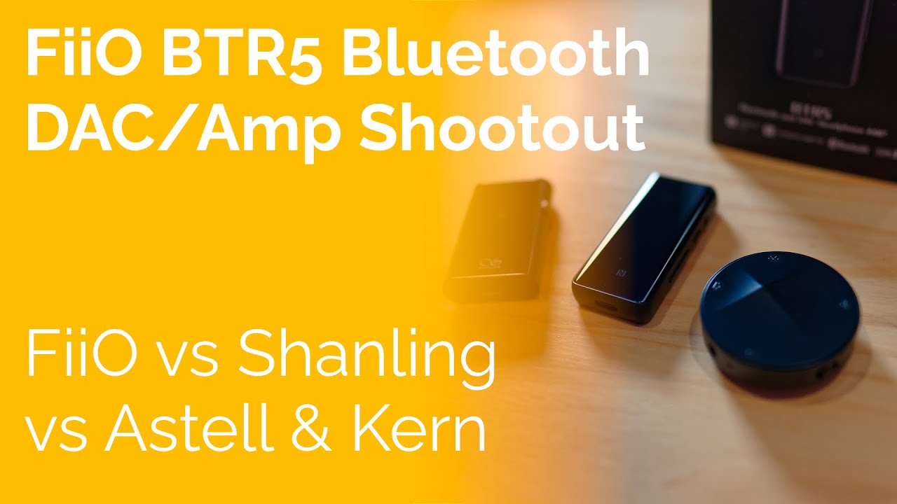 FiiO BTR5 DAC / Amp Shootout - FiiO vs Shanling vs Astell & Kern