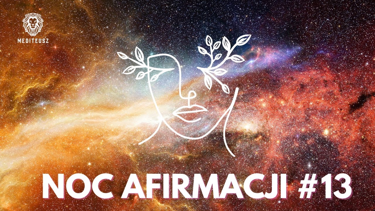 NOC AFIRMACJI #13 13 LIPIEC 2025 - AFIRMACJE MIŁOŚĆ / PIENIĄDZE / ZDROWIE / SAMOOCENA / SUKCES....