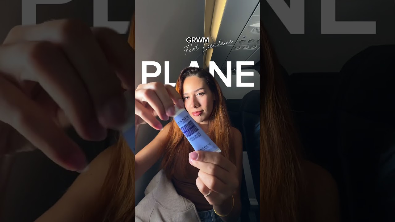 GRWM on the airplane with L’occitane 
