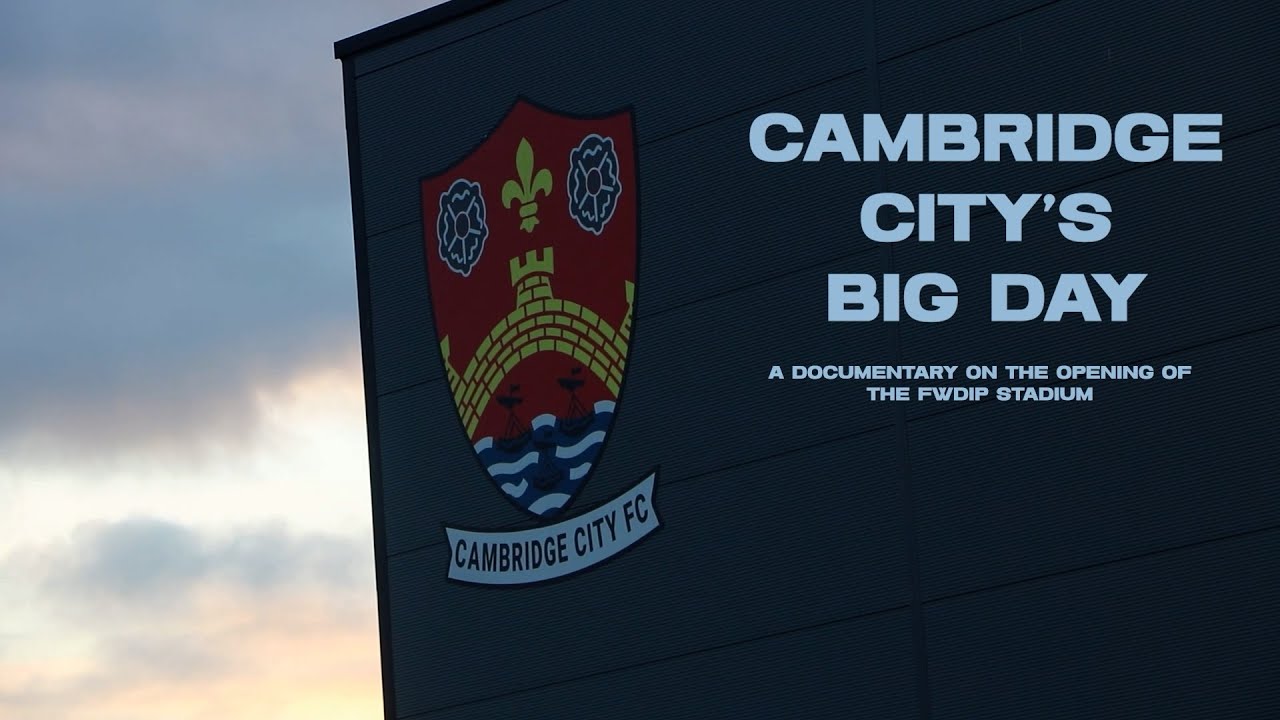 CAMBRIDGE CITY | The Opening of the FWD-IP Stadium - Documentary