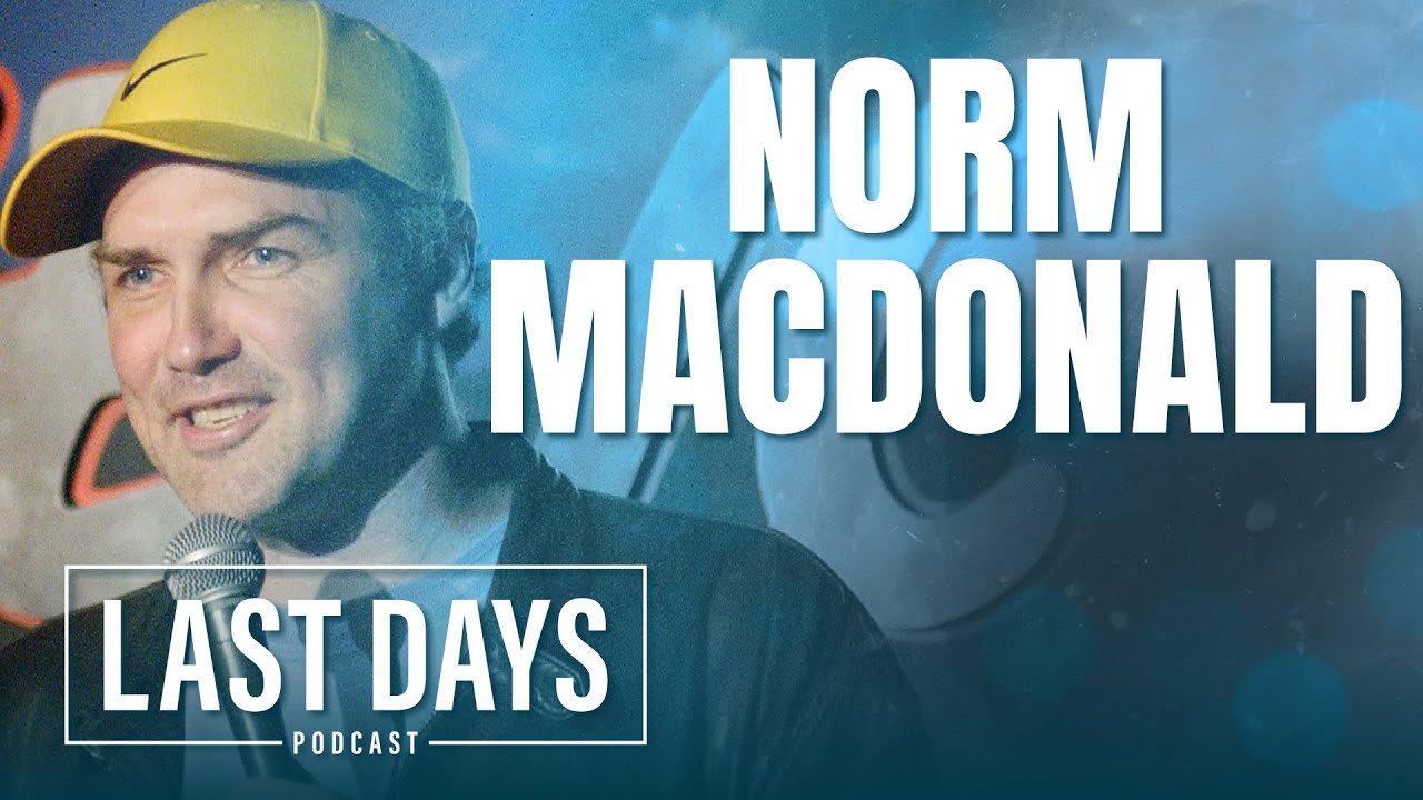Ep. 42 - Norm MacDonald | Last Days Podcast