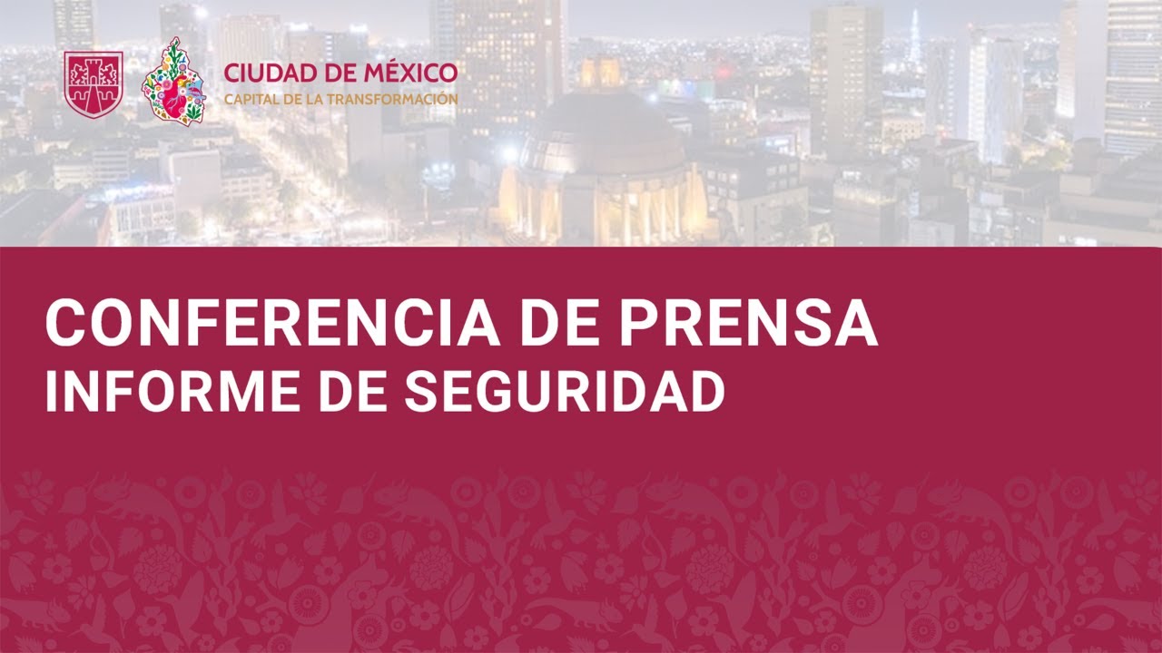 Conferencia de Prensa Informe de Seguridad Febrero