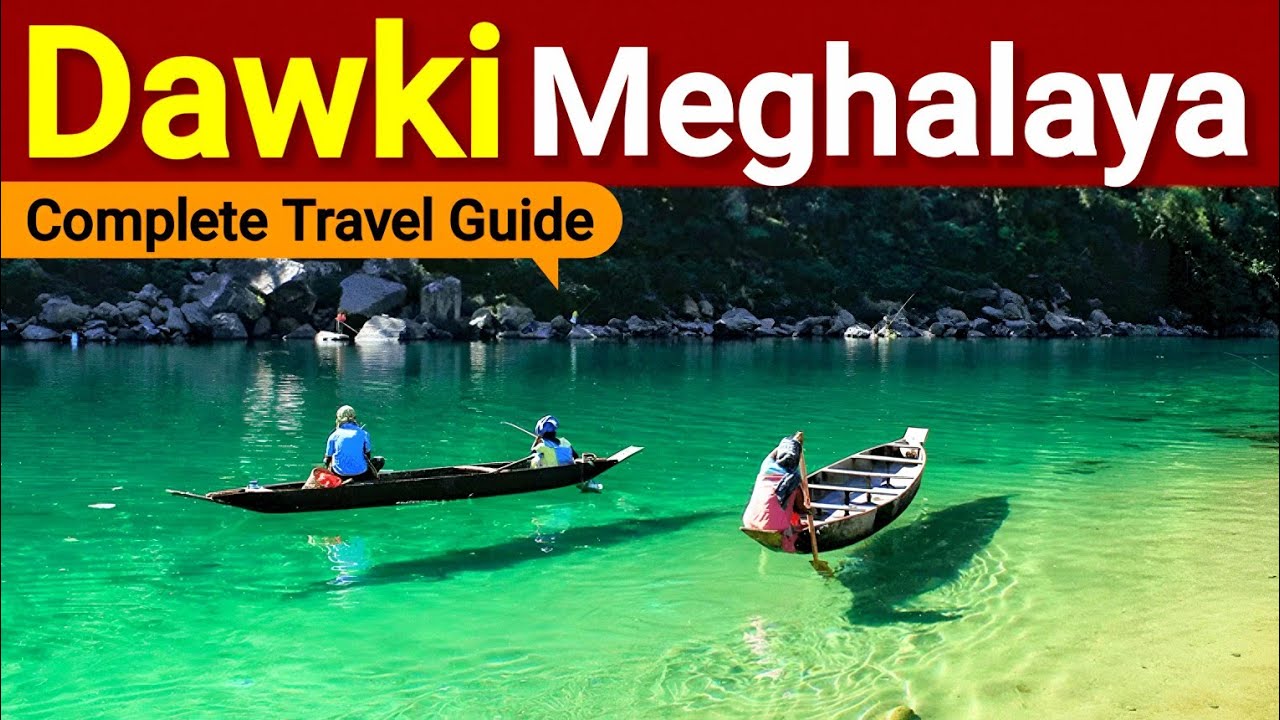 Dawki Meghalaya | Meghalaya Tourist Places | Mawlynnong Village | Living Root Bridge, Meghalaya Tour
