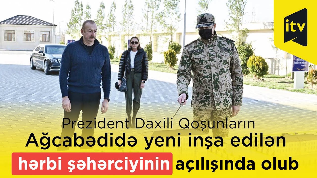 Prezident Daxili Qoşunların Ağcabədidə yeni inşa edilən hərbi şəhərciyinin açılışında olub