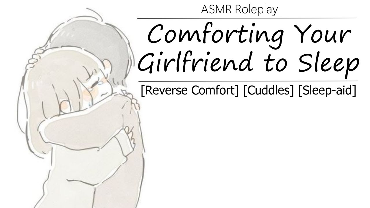 [ASMR] Comforting Your Girlfriend to Sleep [Reverse Comfort] [Cuddles] [Sleep-aid]
