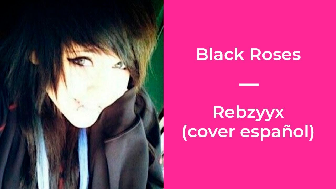 Black Roses // Rebzyyx (cover español)