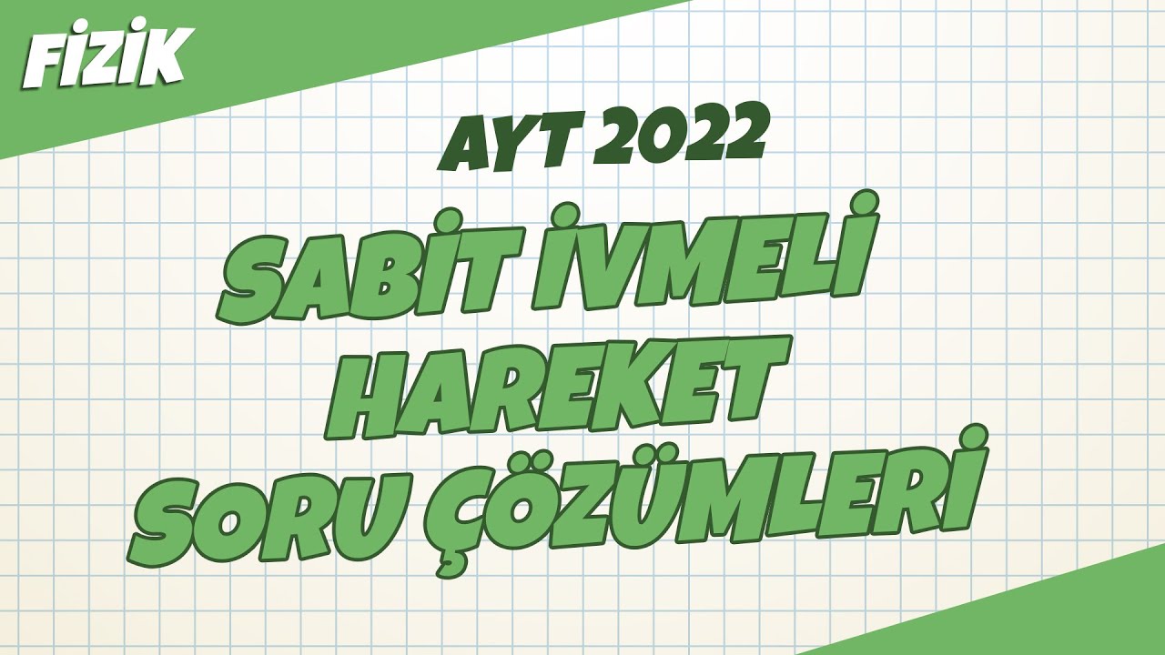 AYT Fizik - Sabit İvmeli Hareket Soru Çözümleri | AYT Fizik 2022 #hedefekoş