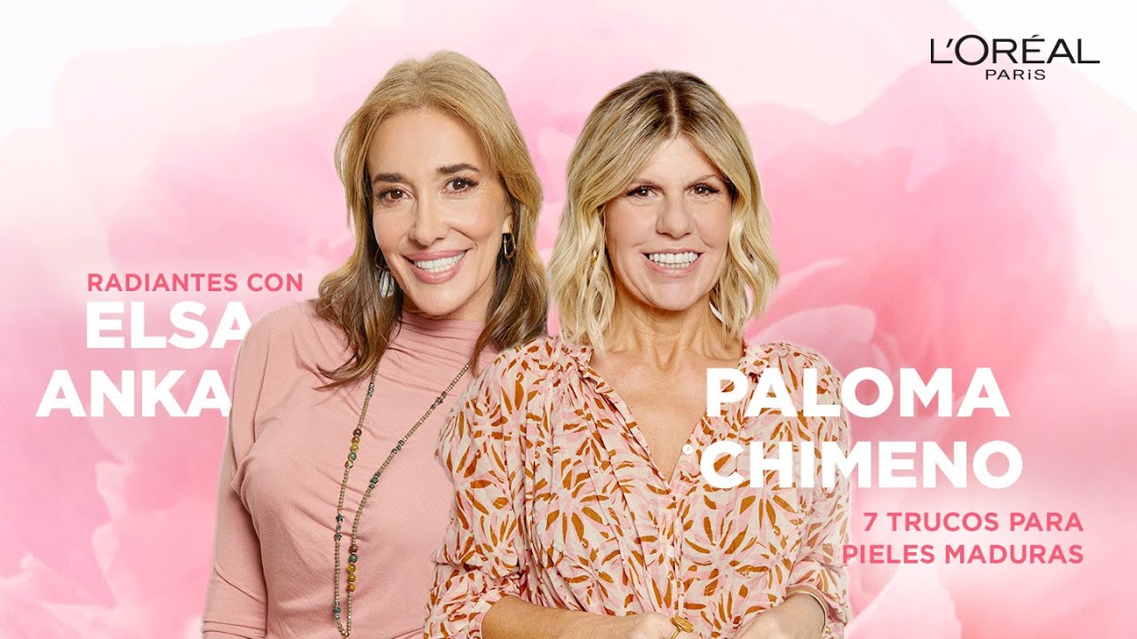 Paloma Chimeno y Elsa Anka: Rutina piel madura  | Radiantes por Experiencia Cap. 5 | L’Oréal Paris
