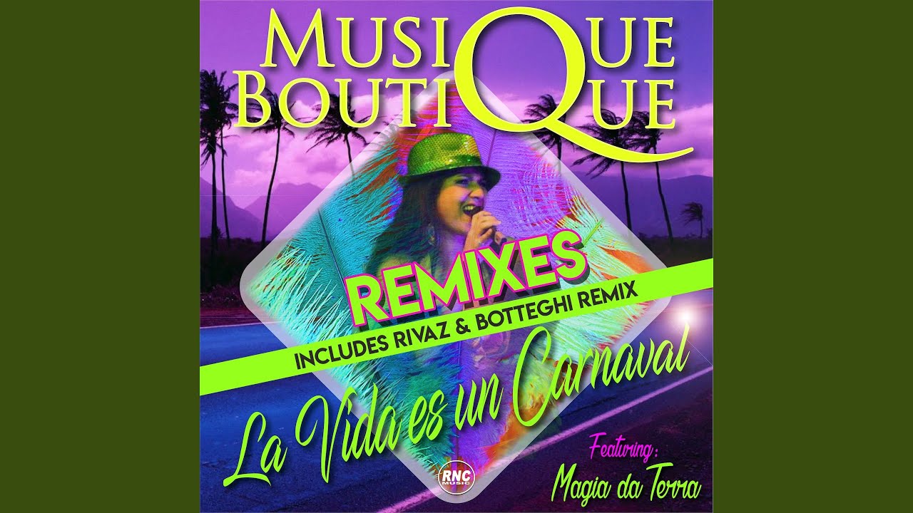 La Vida Es un Carnaval (feat. Magia da Terra) (Rivaz & Botteghi Remix)