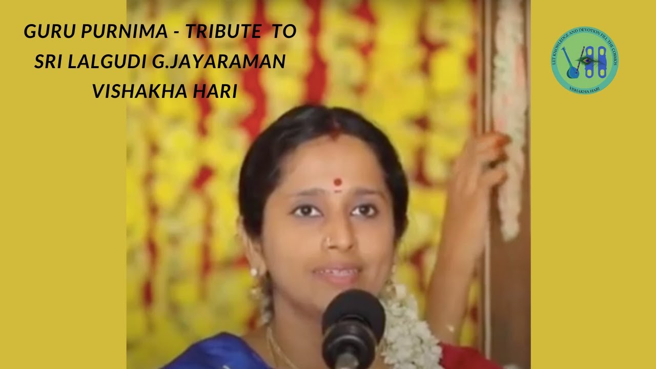 Guru Purnima Tribute to Sri Lalgudi G.Jayaraman  by Vishakha Hari