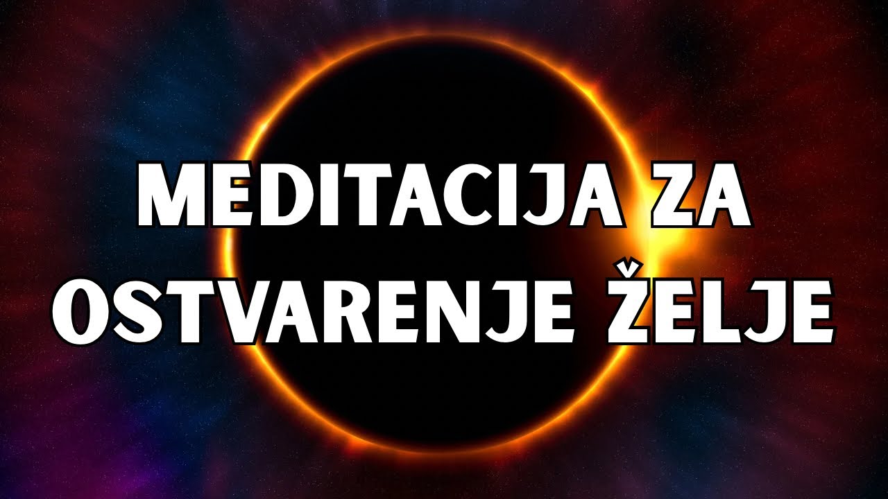 VOĐENA MEDITACIJA ZA OSTVARENJE ŽELJE✨💫✨