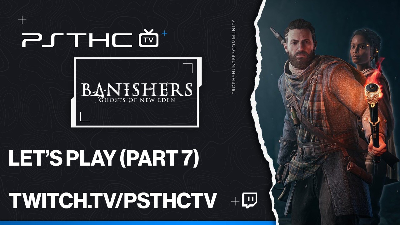 Banishers : Ghosts of New Eden #07 - PSTHCTv