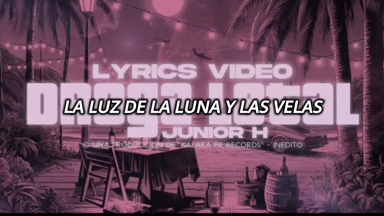 JUNIOR H Y GAEL VALENZUELA - DROGA LETAL- LIRYCS